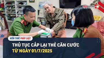 Thủ Tục Cấp Lại Thẻ Căn Cước Từ Ngày 01/7/2025 | LuatVietnam.vn