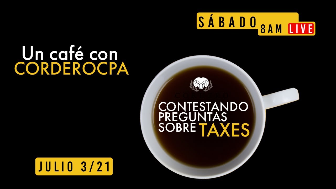 🔴 Un café con Cordero: Contestando live preguntas sobre sus taxes.  Julio 3