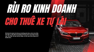 Đừng kinh doanh cho thuê xe ô tô tự lái - nếu chưa xem video nay