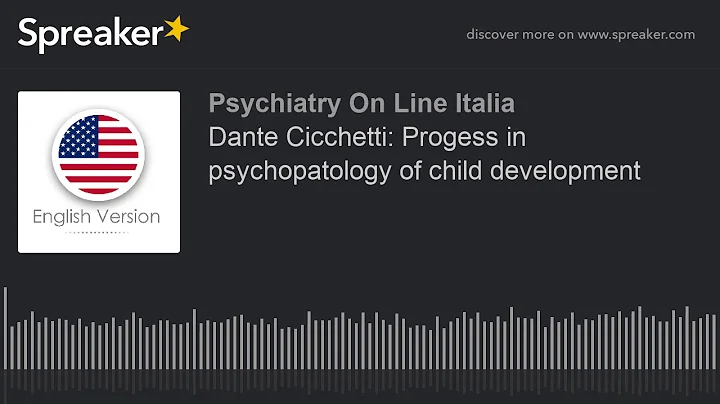 Dante Cicchetti: Progess in psychopatology of chil...