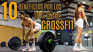 ¿Por Qué Decidí Hacer CROSSFIT? 10 Beneficios Del CROSSFIT Que NO Muchos Saben