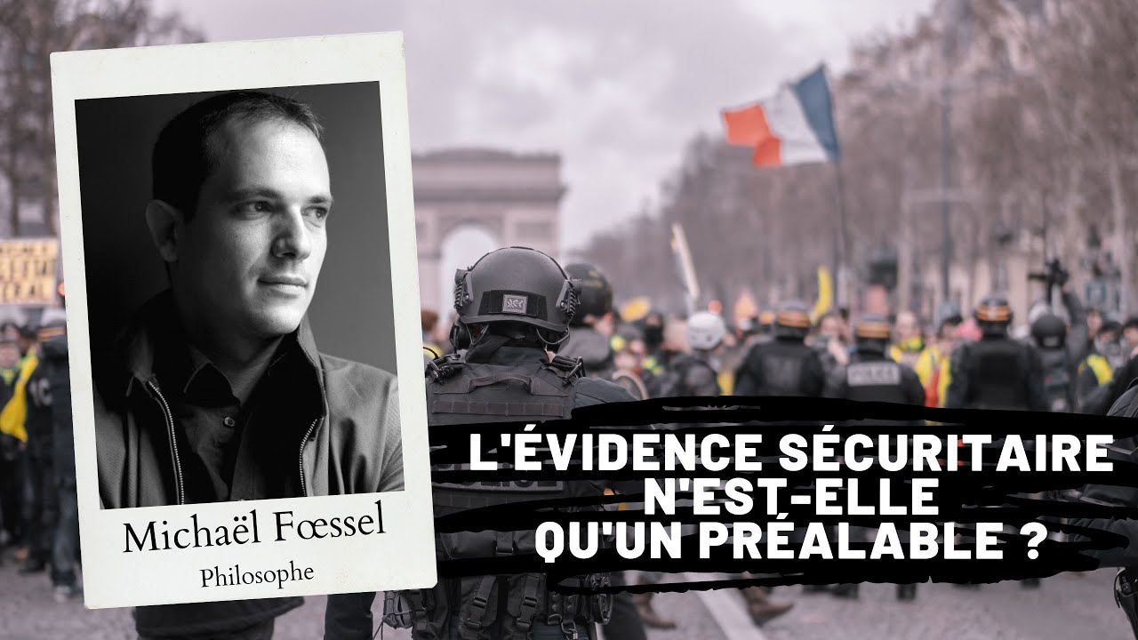 Lvidence scuritaire nest elle quun pralable  Michal Fssel  philosophie  politique