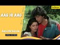 Aaja Re Saajan |  Aag Hi Aag | Lyrical Video | Asha Bhosle | Shabbir Kumar | Chunky Pandey | Neelam