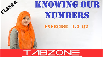 Knowing our Numbers - Exercise 1.3 Q2 || class 6 NCERT Math