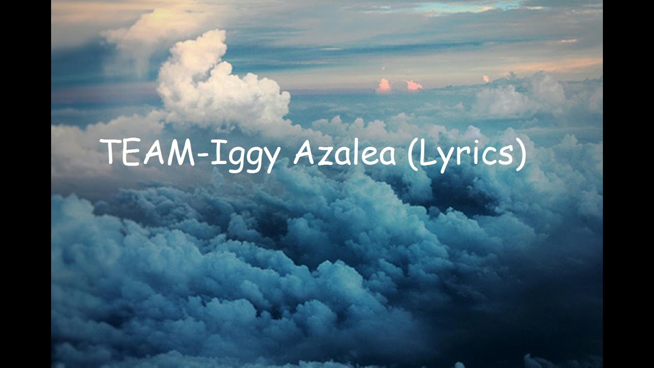Iggy Azalea-TEAM (Lyrics)