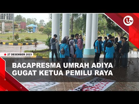 BERKAS DITOLAK, BACAPRESMA UMRAH ADIYA GUGAT KETUA PEMILU RAYA | U-NEWS