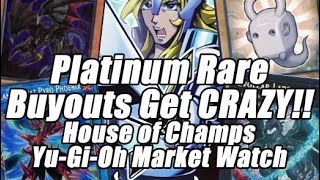 Platinum Rare Buyouts Get CRAZY!!! House of Champs Yu-Gi-Oh Market Watch