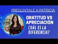 Apreciación y gratitud ¿Cuál es la diferencia? Pregúntale a Patricia