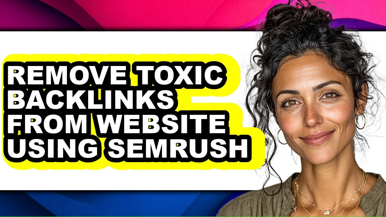 How to Remove Toxic Backlinks from Website Using Semrush (only Way)