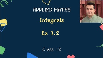 Applied Maths | Integrals | Exercise 7.2 | Integration | Class 12 