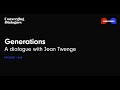 #220 - Generations: A Dialogue with Jean Twenge