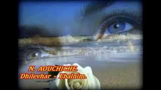 N. AOUCHICHE.  Chanson  Kabyle:  Dhilevhar - Ebalnim.