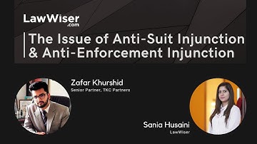 The Issue of Anti-Suit Injunction & Anti-Enforcement Injunction | Zafar Khurshid | LawWiser