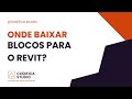 Onde baixar blocos pro Revit?