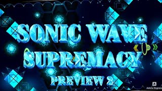 Sonic Wave Supremacy - preview 2 - (UPCOMING TOP 5) Geometry Dash