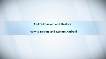 Android Backup and Restore- How to Backup and Restore Android