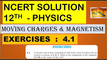 NCERT SOLUTION | CLASS 12 PHYSICS | MOVING CHARGES & MAGNETISM EXERCISES 4.1 | CBSE  NEET  IIT  KVPY