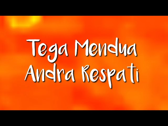 Tega Mendua - Andra Respati ( Lirik ) class=