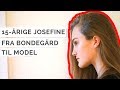 Fra bondegård til catwalk - Sådan blev Josefine opdaget som model