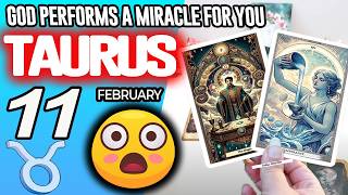 Taurus ♉😇GOD PERFORMS A MIRACLE FOR YOU❗🙌 horoscope for today FEBRUARY 11 2026 ♉ #taurus tarot