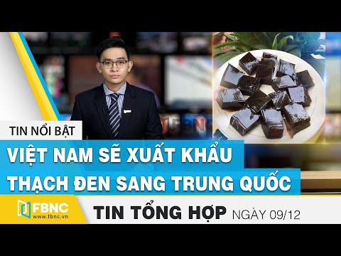Video Tin tức kinh tế 9/12 | Việt Nam sẽ xuất khẩu thạch đen... - youtube