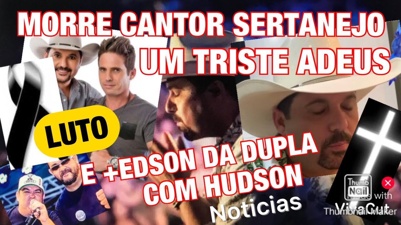 TRISTE FIM MORRE CANTOR SERTANEJO/+EDSON DA DUPLA COM HUDSON TRÁGICO ...