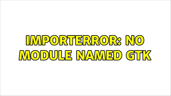 ImportError: No module named gtk