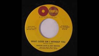 Marvin Gaye &amp;  Kim Weston  - What Good Am I Without You