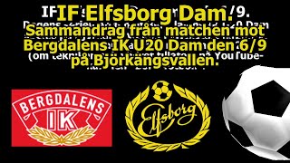 IFE Dam. Sammandrag Bergdalens IK U20 Dam - IF Elfsborg Dam 0-8.  Björkängsvallen 2021-09-06.