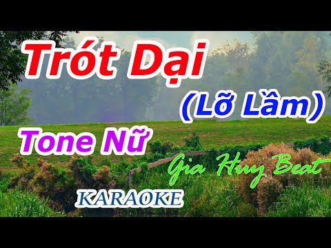 Trót Dại (Lỡ Lầm) - Karaoke - Tone Nữ - Nhạc Sống - gia huy beat -