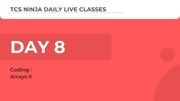 TCS Ninja Webinar Day 8(Coding): Arrays II