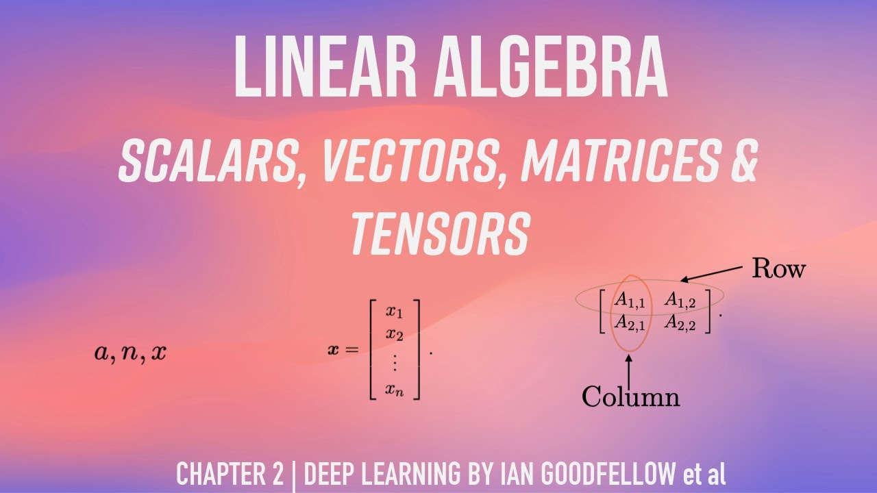 On Deep Learning by Ian Goodfellow et al: Linear Algebra | Chapter 2