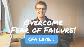 How to Overcome the Fear of Failing CFA Level 1! (And Actually Pass)