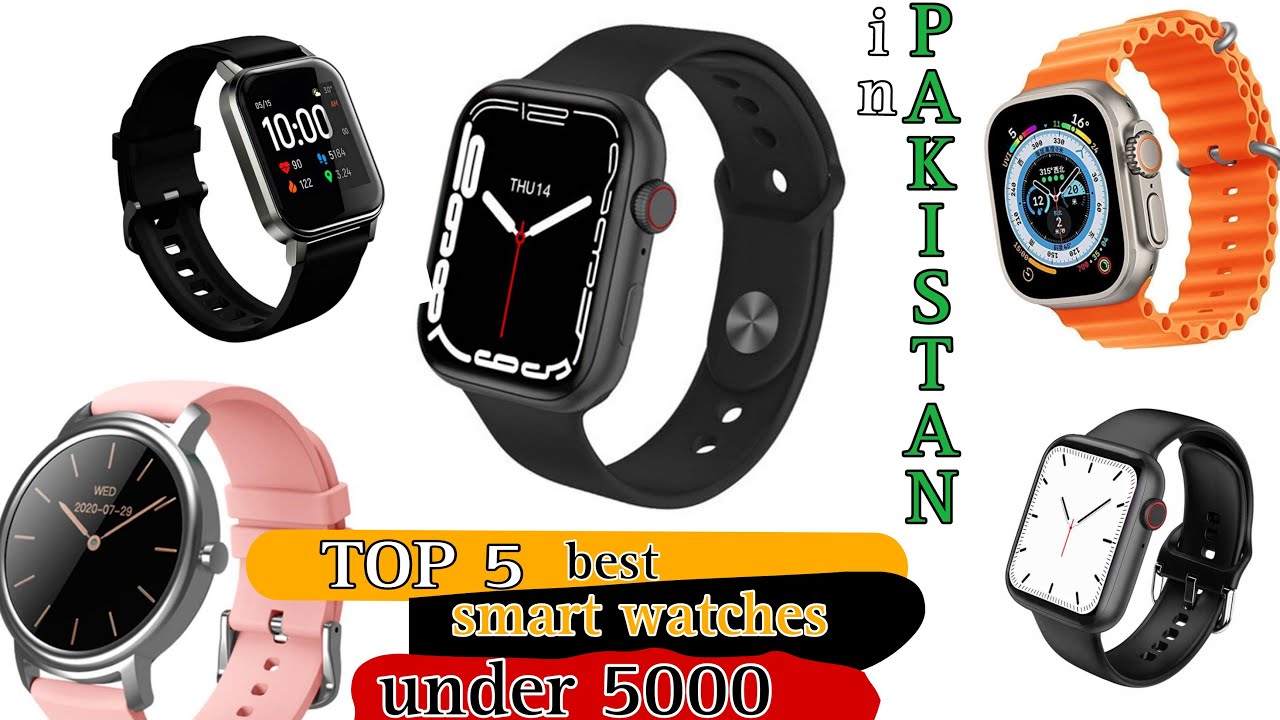 The 5 Best Smartwatches You Can Buy In Pakistan For Under 5000 YouTube