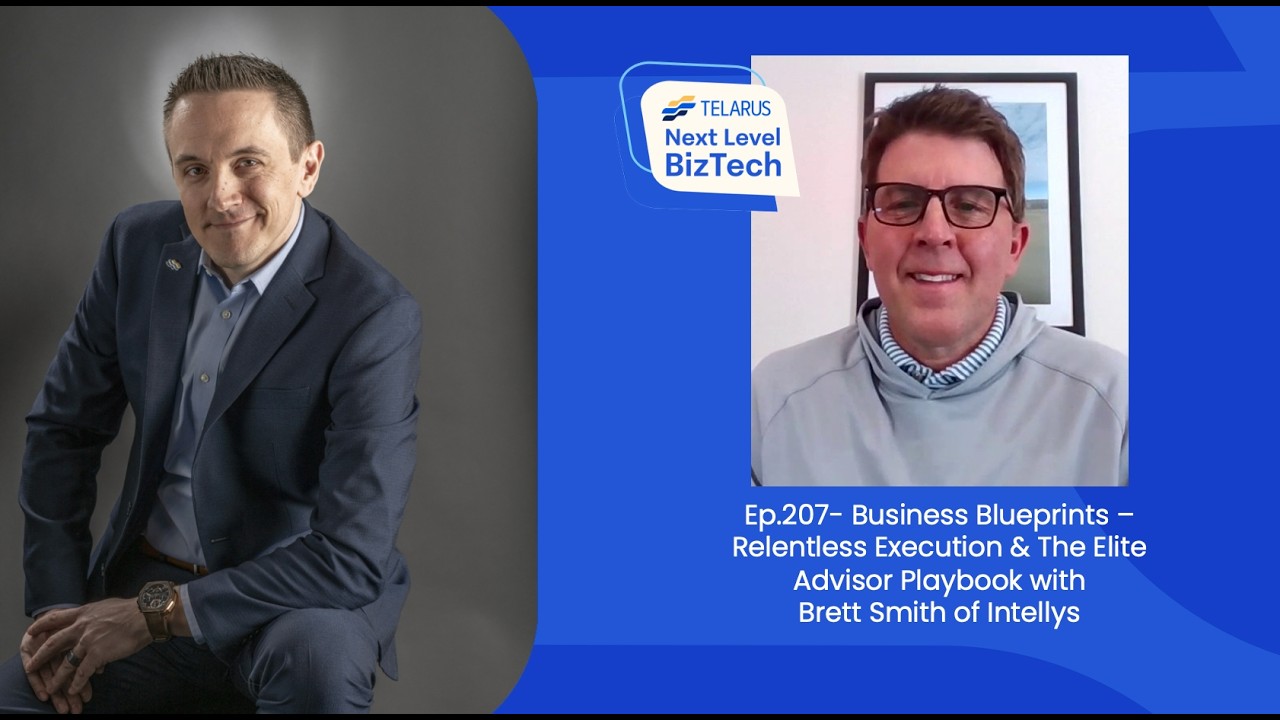 Ep.207-Business Blueprints–Relentless Execution & The Elite Advisor Playbook-Brett Smith of Intellys