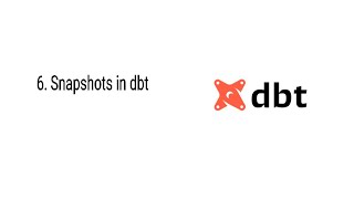 Snapshots in dbt