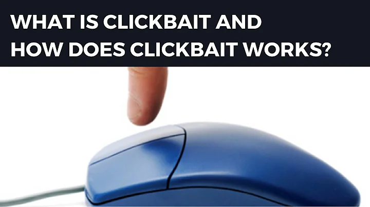 What is Clickbait and how does it works?