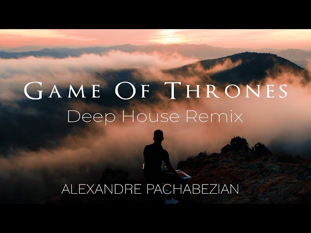 Game Of Thrones (Deep House Remix) - Alexandre Pachabezian class=