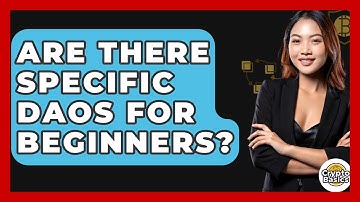 Are There Specific DAOs For Beginners? - CryptoBasics360.com