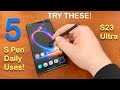 Galaxy S23 Ultra: Top 5 S Pen Features For Daily Use!