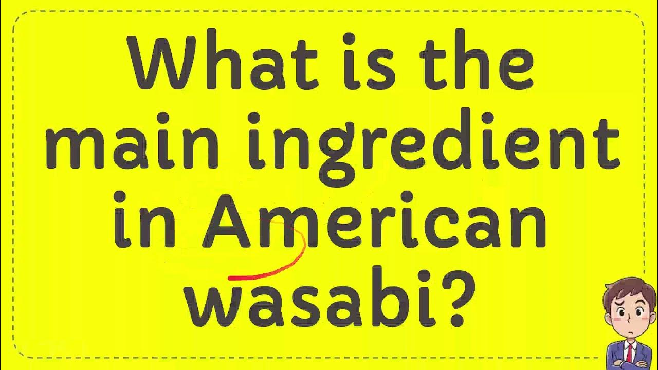 What is the main ingredient in American wasabi? YouTube