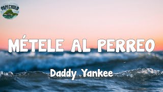 MÉTELE AL PERREO-Daddy Yankee(Letra/Lyrics)