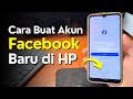 Cara Mudah Membuat Akun Facebook Baru di