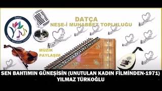 Sen Bahtimin Güneşi̇si̇n (Unutulan Kadin Fi̇lmi̇nden 1971)Yilmaz Türkoğlu