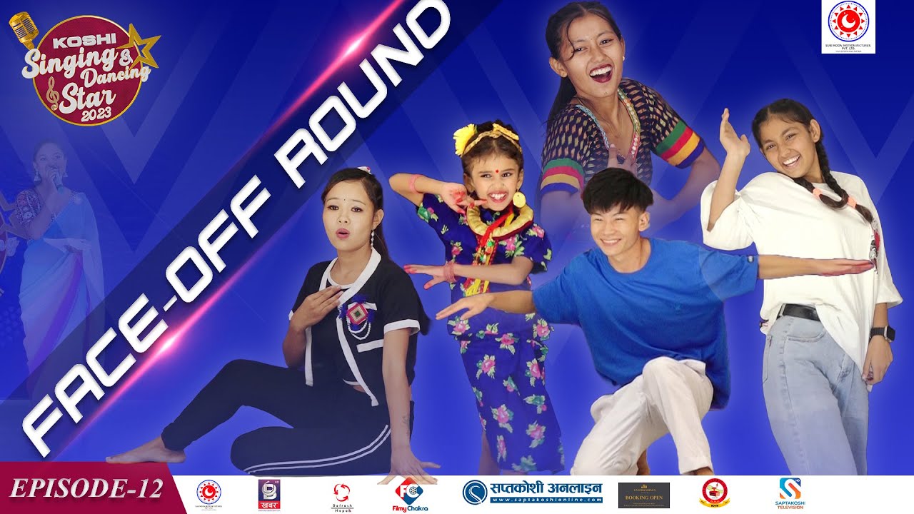 Face-Off Round Dancing - Koshi Singing And Dancing Star 2023 - Season 1 - Episode 12