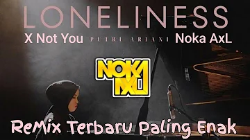 DJ Loneliness X Not You Noka AxL  Breakbeat Remix Terbaru