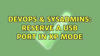 DevOps & SysAdmins: Reserve a USB port in XP Mode