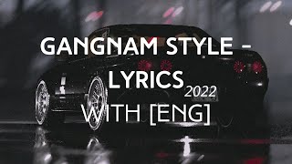 PSY - Gangnam Style Lyrics with English | 2022
