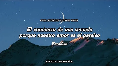 Chill Satellite & Young Viridii - Paradise / SUBTITULO EN ESPAÑOL