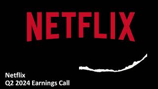 Detailed Netflix (NASDAQ: NFLX) - Q2 2024 Earnings Call Details